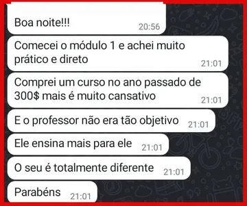 Mensagens de Daniel A.: Boa noite!!! / Comecei o módulo 1 e achei muito prático e direto / Comprei um curso no ano passado de 300$ mais é muito cansativo / E o professor não era tão objetivo / Ele ensina mais para ele / O seu é totalmente diferente / Parabéns